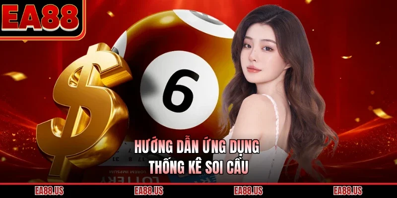 Hướng dẫn ứng dụng thống kê soi cầu