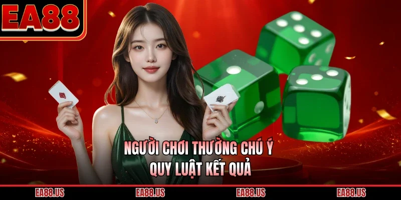 Người chơi thường chú ý quy luật kết quả