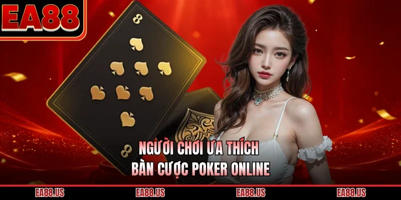 Người chơi ưa thích bàn cược poker online