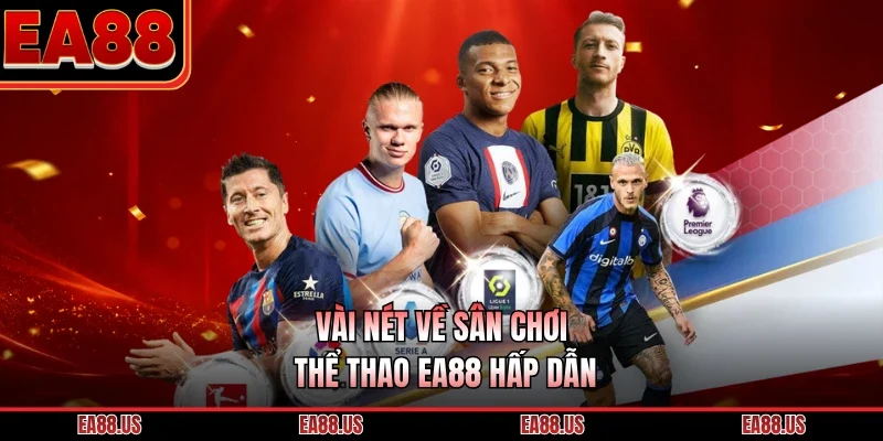 Vài nét về sân chơi thể thao EA88 hấp dẫn